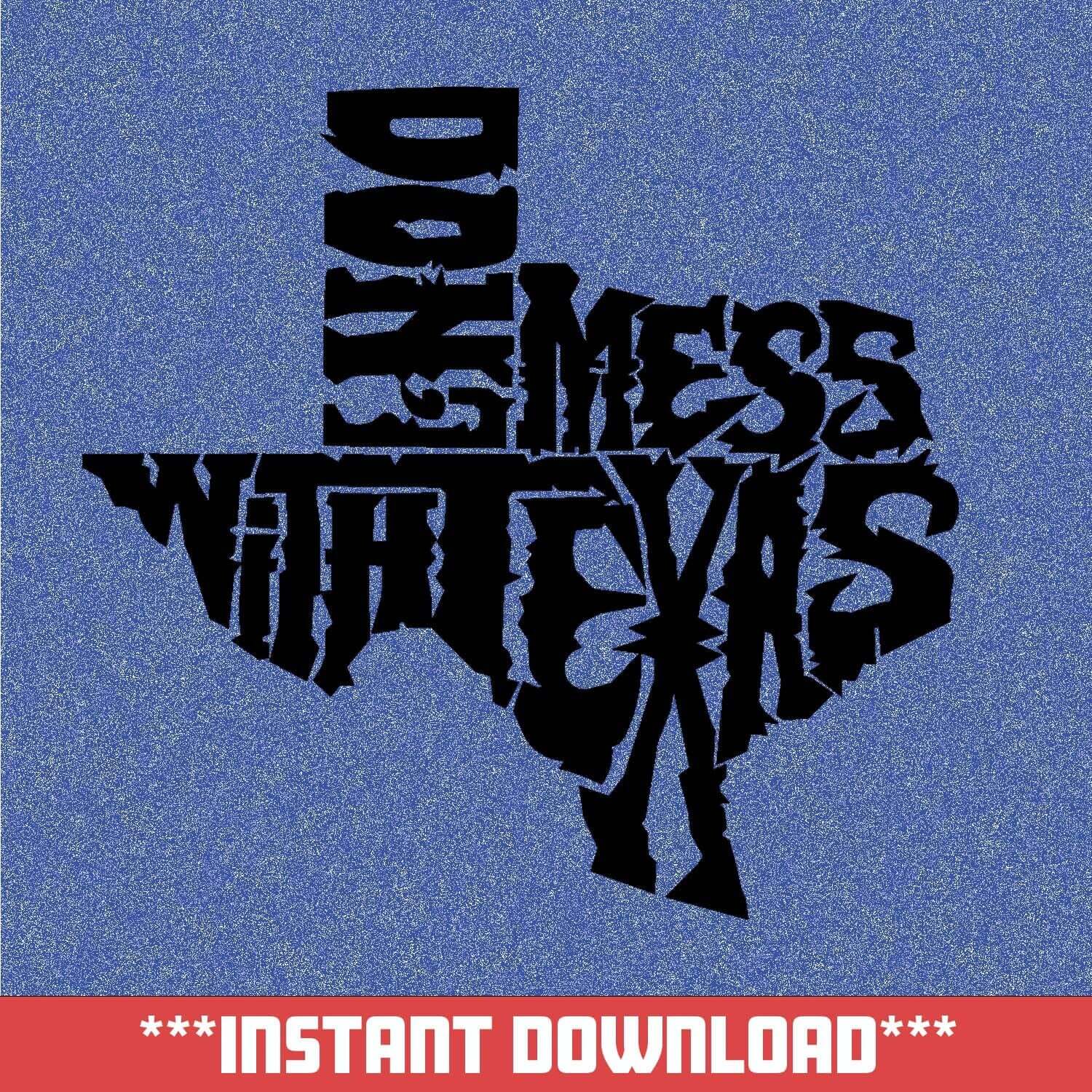 Don't Mess With Texas - Creative Digitals Shop