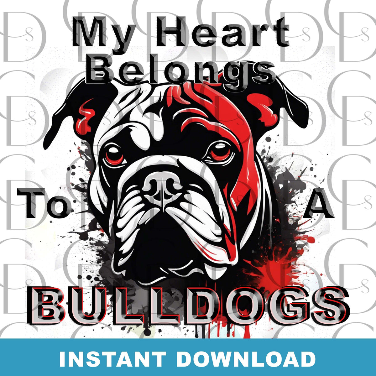 My Heart Belongs to a Bulldog- Bulldogs school mascot - Creative Digitals Shop
